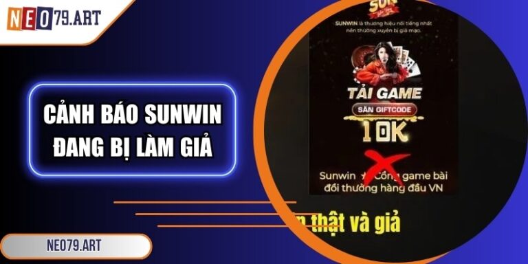 Cảnh Báo Sunwin Đang Bị Làm Giả - Nhận Diện Thông Qua Neo79 3 Cảnh Báo Sunwin Đang Bị Làm Giả - Nhận Diện Thông Qua Neo79